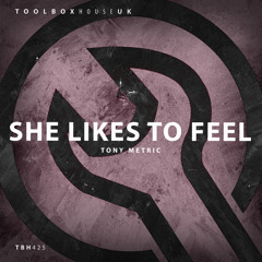 Tony Metric - She Likes To Feel (Edit)