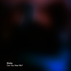 Shaba - Can You Hear Me? [FREE DOWNLOAD]