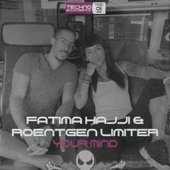 Fatima Hajji & Roentgen Limiter - Your Mind (Original Mix) OUT NOW!