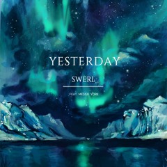 Swerl - Yesterday (feat. Meggie York)