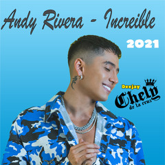 [95 - BPM] - REMIX - ANDY RIVERA - INCREIBLE - [CHELY DE LA CRUZ]