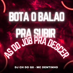 MC DENTINHO - BOTA O BALÃO PRA SUBIR SUBIR, AS DO JOB PRA DESCER. 2025 - @djchsheikdog8