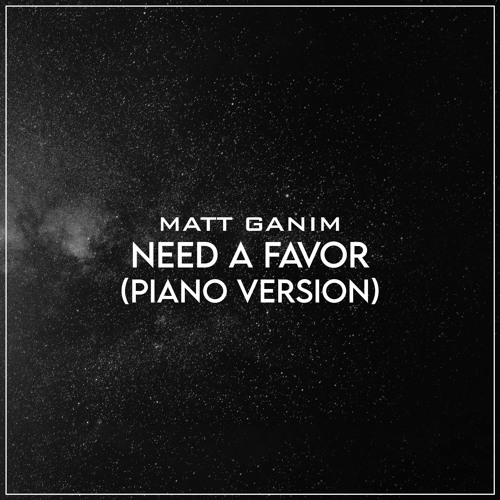 Need A Favor (Piano Version) - Matt Ganim