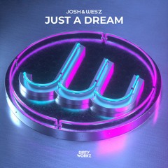 Josh & Wesz - Just A Dream