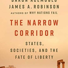 VIEW KINDLE PDF EBOOK EPUB The Narrow Corridor: States, Societies, and the Fate of Li