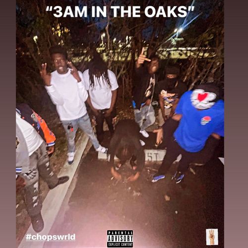 3AM IN DA OAKS (chops way)