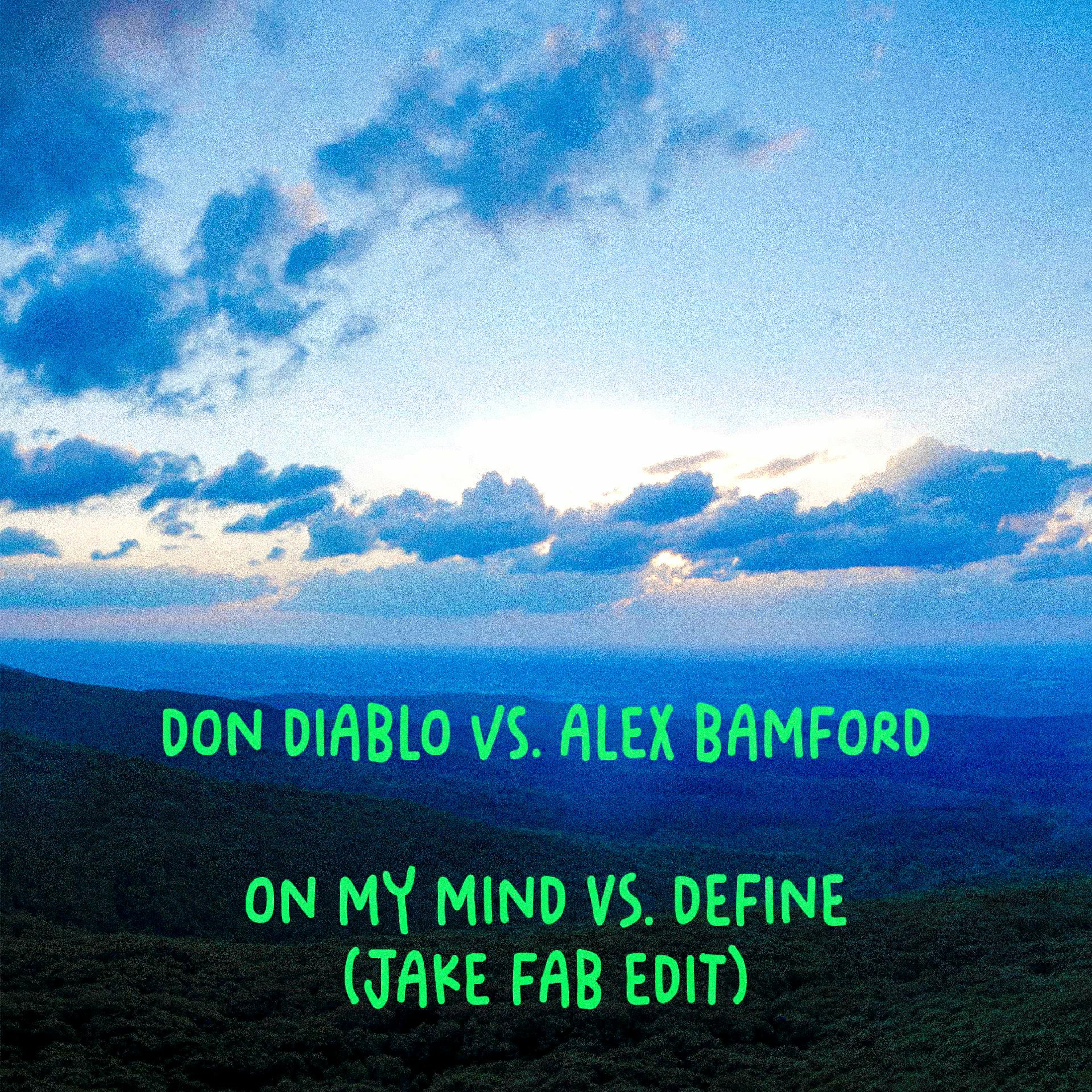 Don Diablo vs. Alex Bamford - On My Mind Vs. Define (Jake Fab Edit) episode artwork