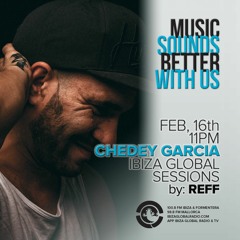 Chedey Garcia - Music Sounds Better With Us (Ibiza Global Radio) Feb23