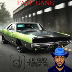 FAST  GANG  MIX  BY DJ LIL DJO