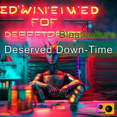 Blastculture - Deserved Down-Time (Original Mix)