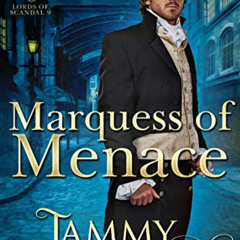[Access] PDF 📨 Marquess of Menace: Regency Romance (Lords of Scandal Book 10) by  Ta