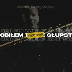Majki, Caro, Wujo - Zrobiłem Wiele Głupstw (Majki Remix)
