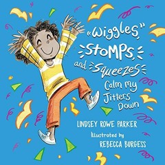 Access EPUB 📥 Wiggles, Stomps, and Squeezes Calm My Jitters Down (Calming My Jitters