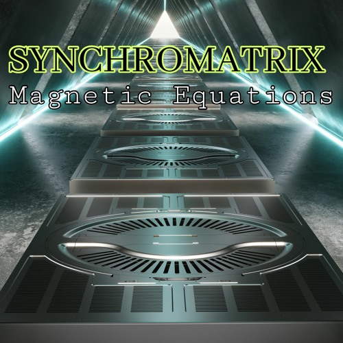 Synchromatrix - Magnetic Equations (2021)