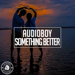 Audioboy - Something Better (Extended Mix)