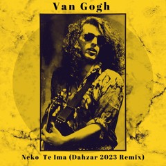 Van Gogh - Neko Te Ima (Dahzar 2023 Remix) YugoTechno