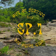 Out of Service Radio Ep. 1