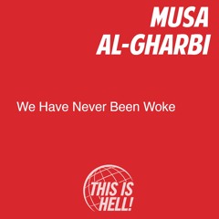 We Have Never Been Woke / Musa al-Gharbi