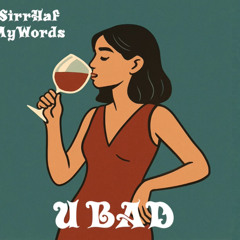 U BAD (Prod. MarkMyWords)