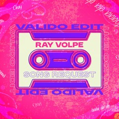 Ray Volpe - Song Request (Valido Edit)