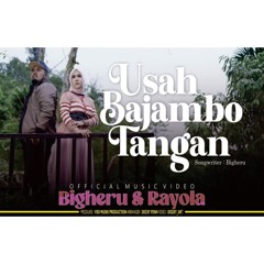 Bigheru Ft. Rayola - Usah Bajambo Tangan [Official Music Video]