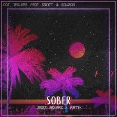 Cat_Dealers Santti ft Souzaa' - Sober ( Bass Bakers Remix )