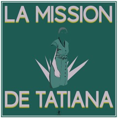 La Mission De Tatiana
