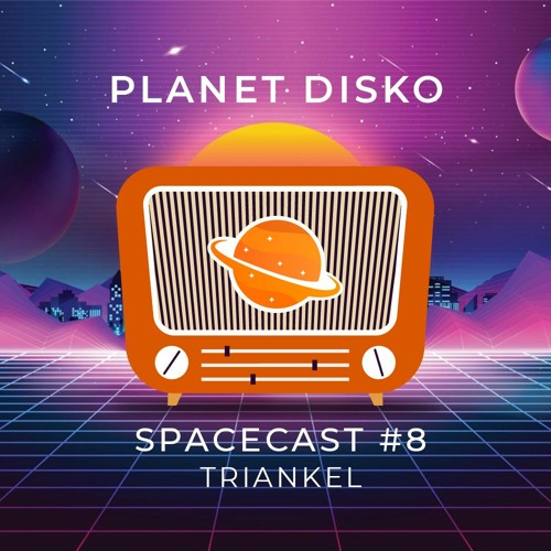 PLANET DISKO I SPACECAST #8 I TRIANKEL