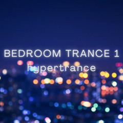 BEDROOM TRANCE 1: hypertrance