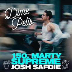 Episodio 150. MARTY SUPREME de Josh Safdie