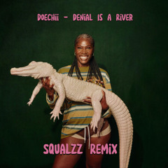 Doechii - DENIAL IS A RIVER ( Squalzz Remix )