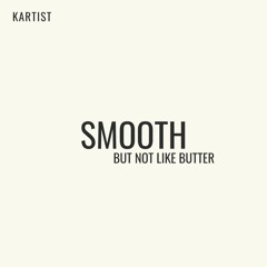 Smooth (But Not Like Butter)97bpm