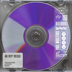 In My Head – Paul Woolford x LF SYSTEM (feat. Shayan)