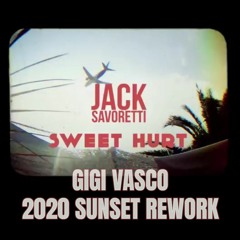Sweet Hurt (GIGI VASCO 2020 SUNSET ReWork)