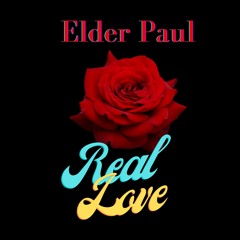 REAL LOVE (feat. Elder Paul)
