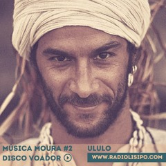 DISCO VOADOR: Ululo - "Música Moura" #2