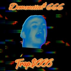 Demenciia$666 - Trap$666
