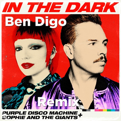 Purple Disco Machine x Sophie and the Giants-In The Dark(Ben Digo Remix)