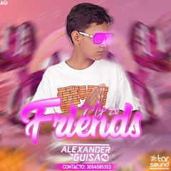 MY FRIENDS 2.0 - ALEXANDER GUISAO 2021