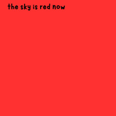 the sky is red now (FREE DOWNLOAD)