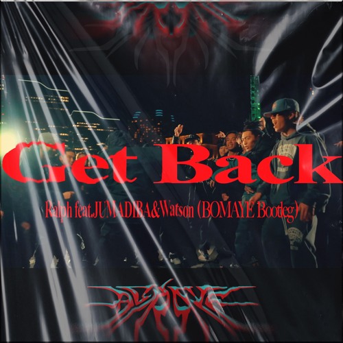 ralph - Get Back feat. JUMADIBA & Watson (BOMAYE Bootleg)[Buy=FreeDL]
