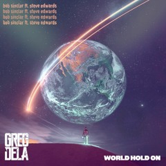 Bob Sinclar Feat. Steve Edwards - World Hold On (Greg Dela Remix)