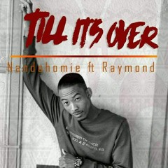 NandoHomie-Till Its Over ft Raymond