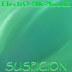 ElectrO-NIK-MoodZ - Suspicion