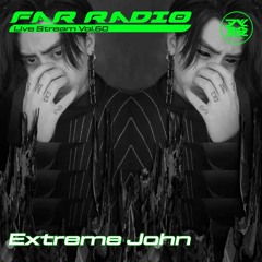 FAR Radio Live Stream Vol.60 - Extreme John