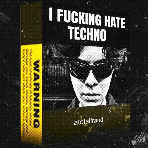 I FUCKING HATE TECHNO