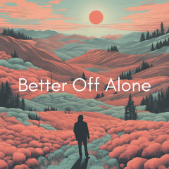 Better Off Alone (Wade Maracle Edit)