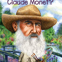[ACCESS] PDF 💖 Who Was Claude Monet? by  Ann Waldron,Who HQ,Stephen Marchesi [EPUB K