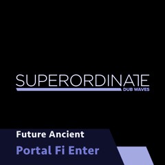 Future Ancient ft. Digital Vagabond - Portal Fi Enter [Preview]