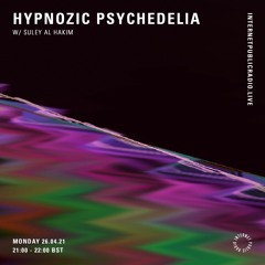 Hypnozic Psychedelia IX w/ Suley Al-Hakim [Internet Public Radio]